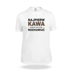 Koszulka Najpierw Kawa potem możemy rozmawiać