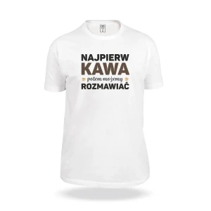 Koszulka Najpierw Kawa potem możemy rozmawiać